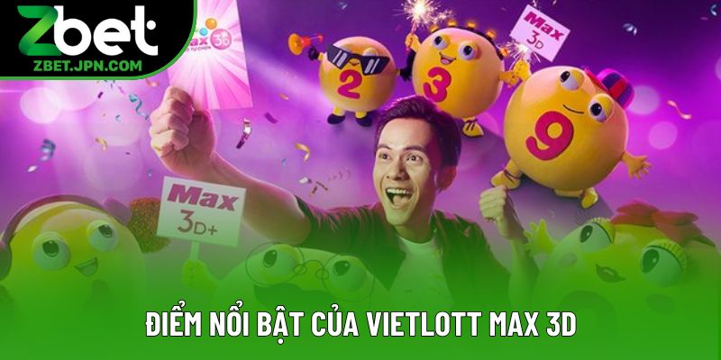 Điểm nổi bật của Vietlott Max 3D