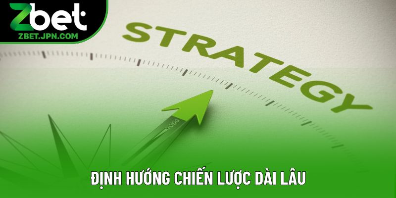 Định hướng chiến lược dài lâu