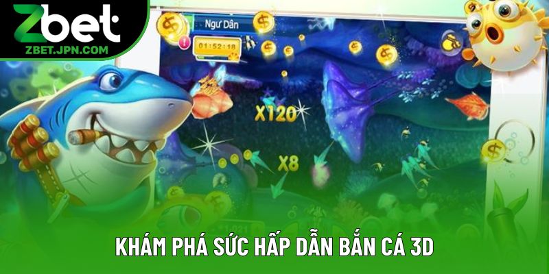 Khám phá sức hấp dẫn bắn cá 3D