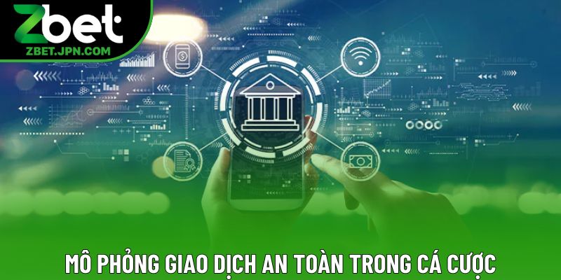 Mô phỏng giao dịch an toàn trong cá cược