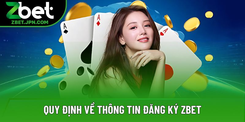 Quy định về thông tin đăng ký Zbet